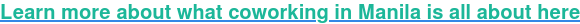 Learn more about what coworking in Manila is all about here